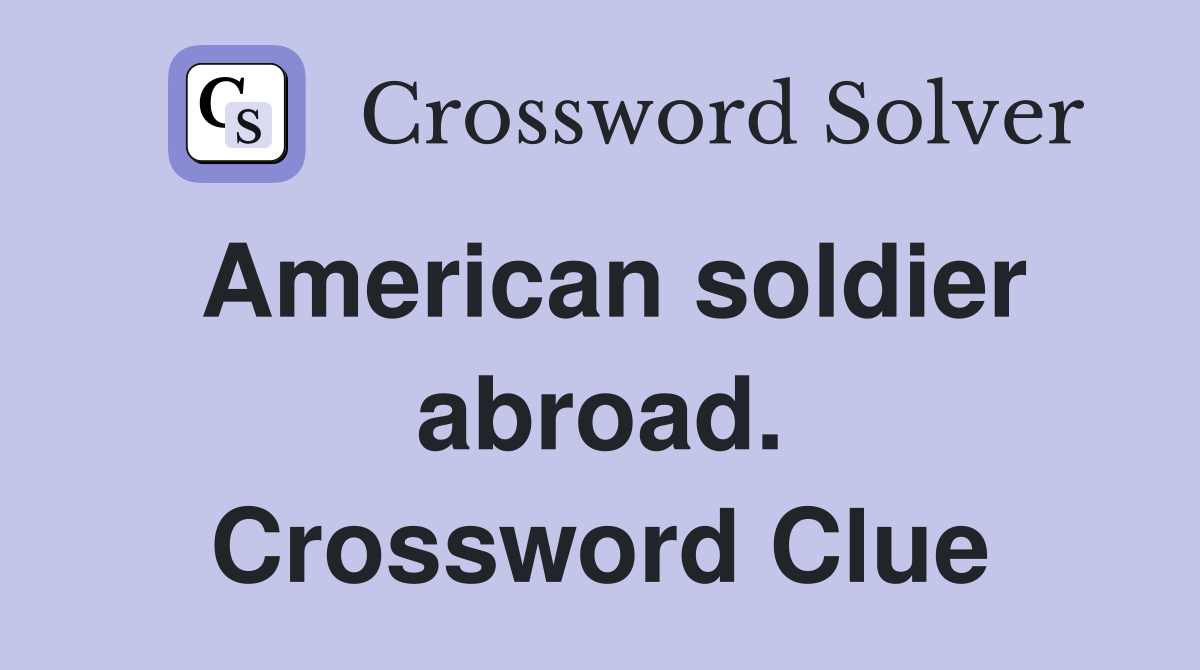 American soldier abroad. Crossword Clue
