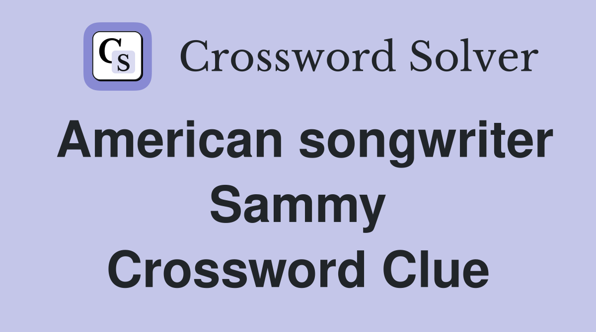 American songwriter Sammy Crossword Clue