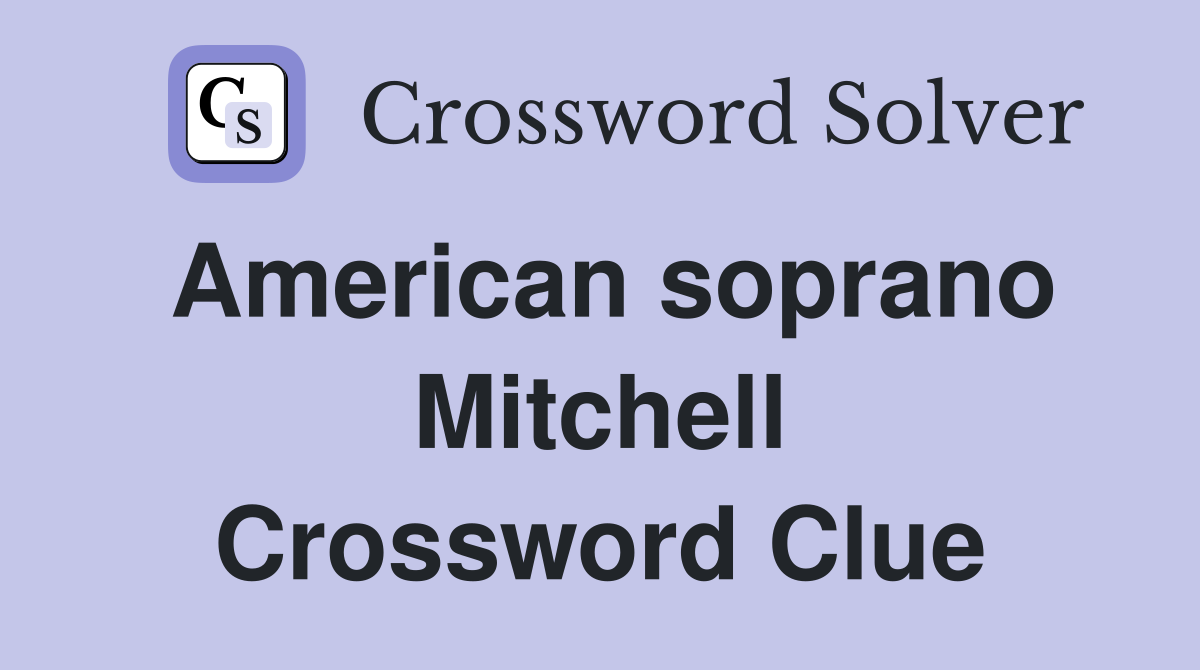 American soprano Mitchell Crossword Clue