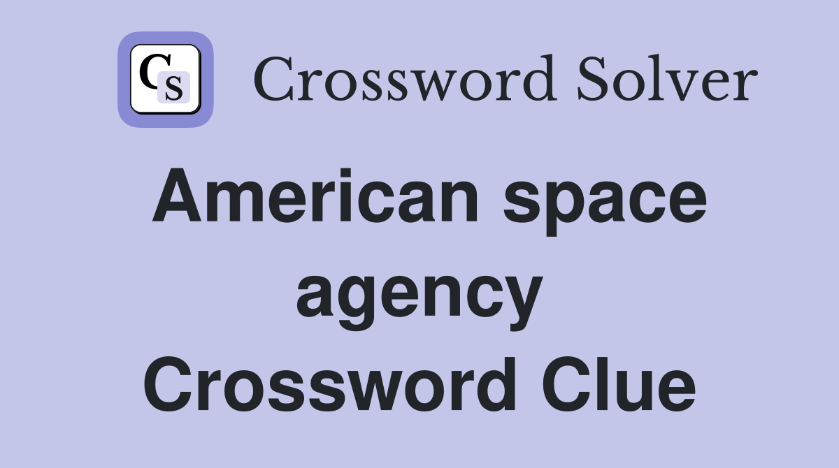 American space agency Crossword Clue