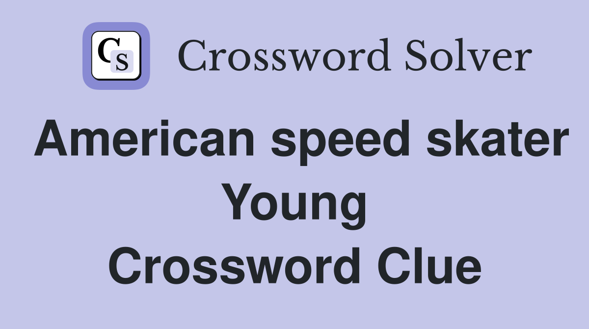 American speed skater Young Crossword Clue
