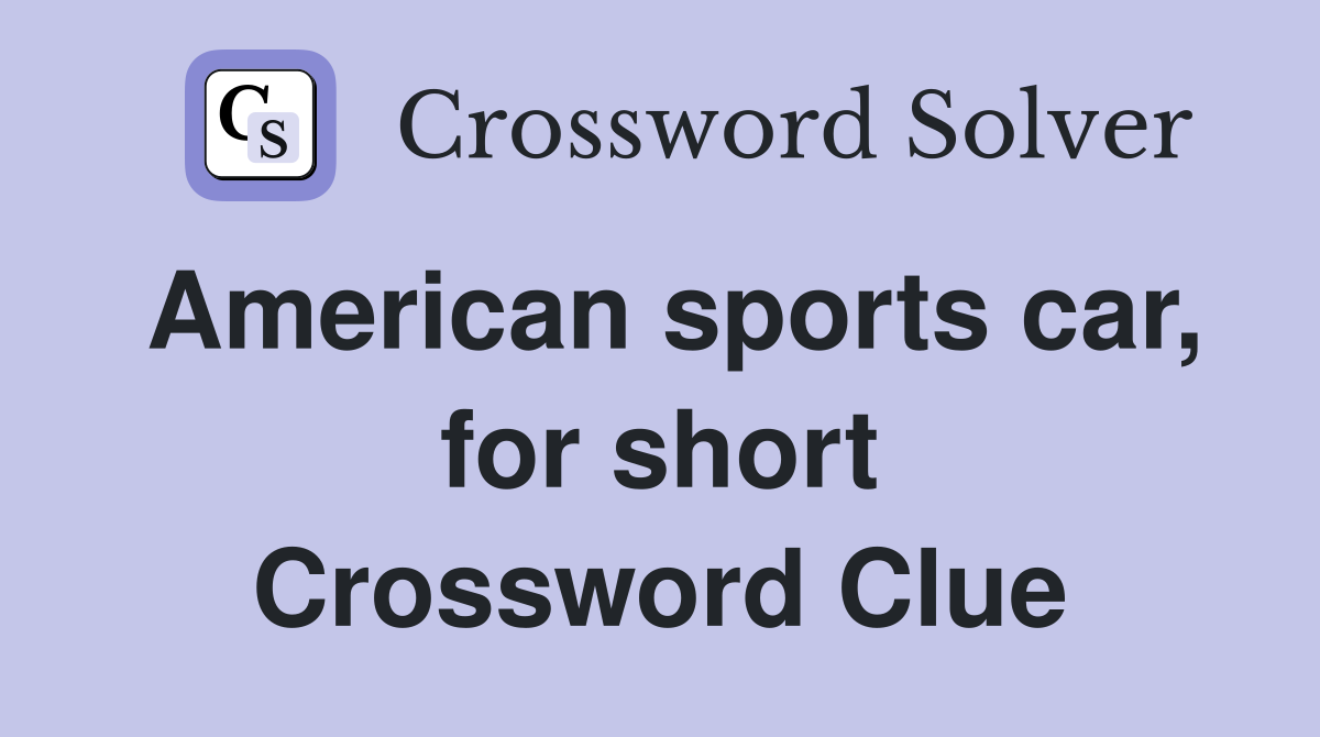 American sports car, for short Crossword Clue