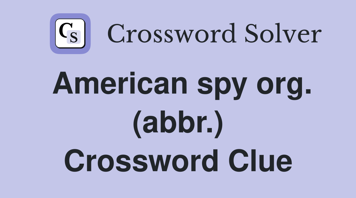 American spy org. (abbr.) Crossword Clue