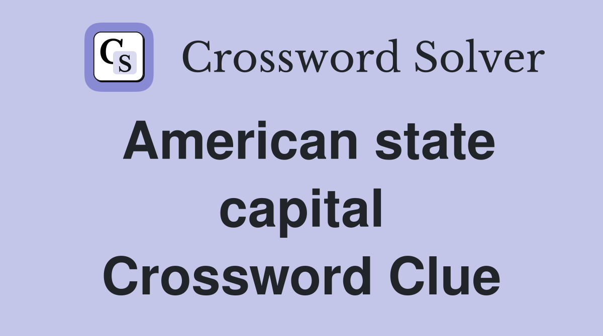 American state capital Crossword Clue