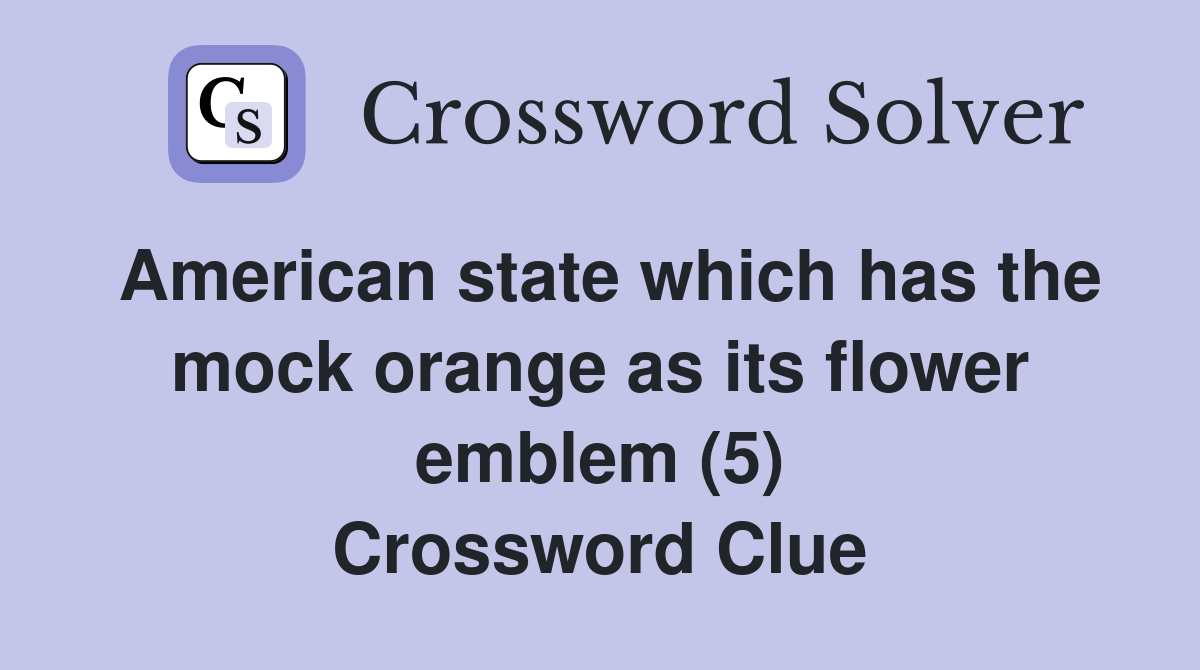 American state which has the mock orange as its flower emblem (5) Crossword Clue