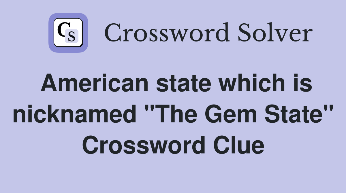 American state which is nicknamed "The Gem State" Crossword Clue