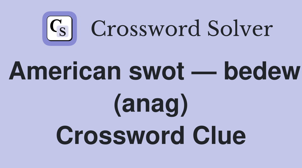 American swot — bedew (anag) Crossword Clue