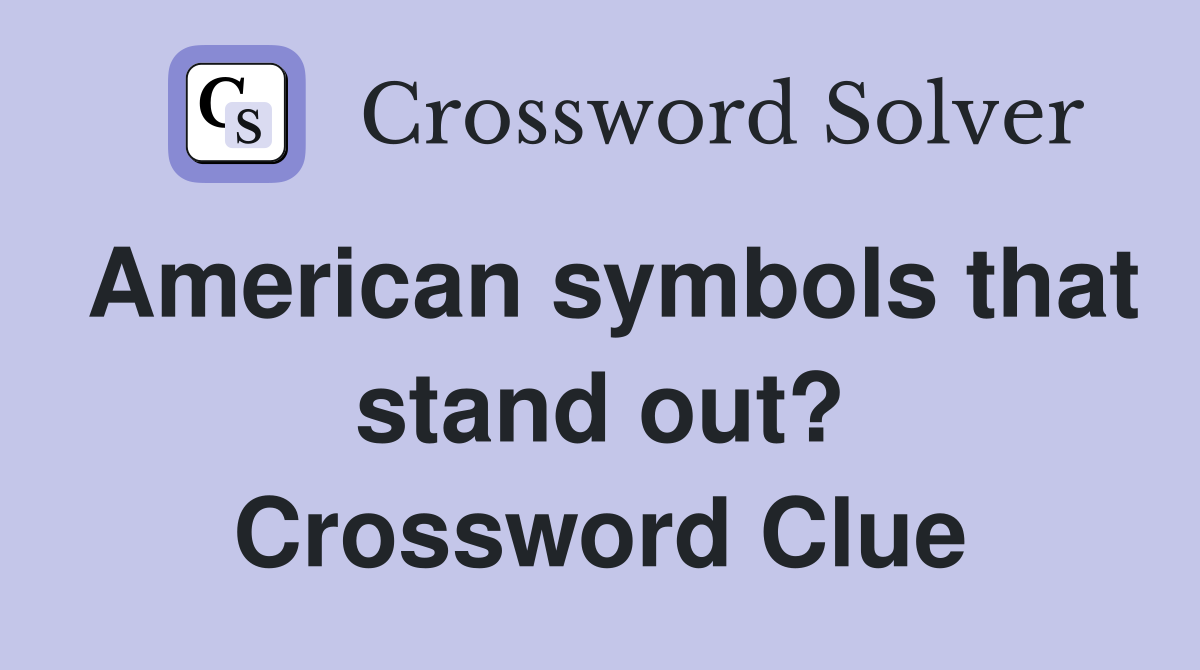 American symbols that stand out? Crossword Clue