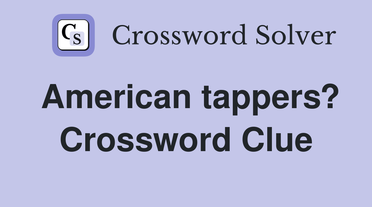 American tappers? Crossword Clue