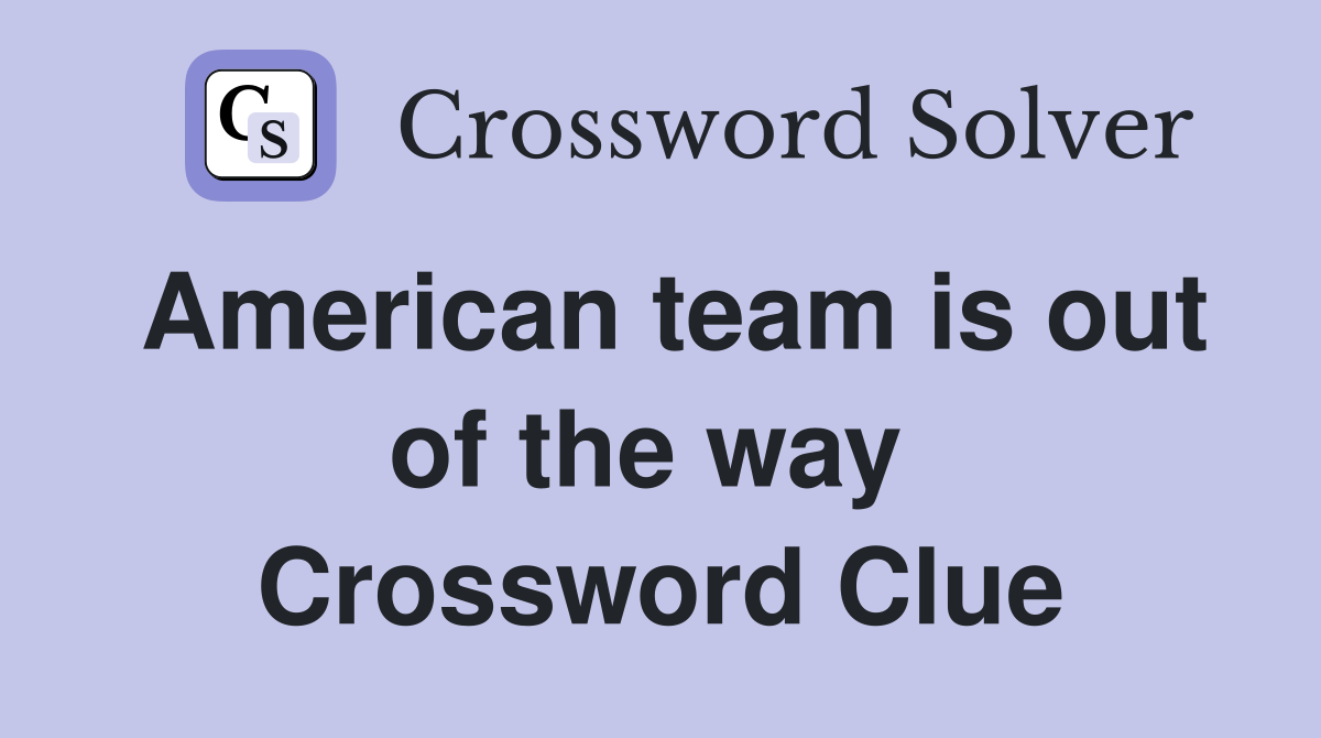 American team is out of the way  Crossword Clue