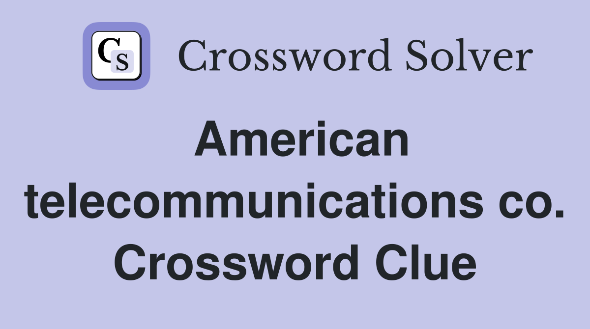 American telecommunications co. Crossword Clue