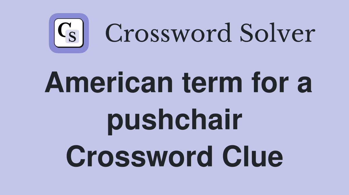American term for a pushchair Crossword Clue