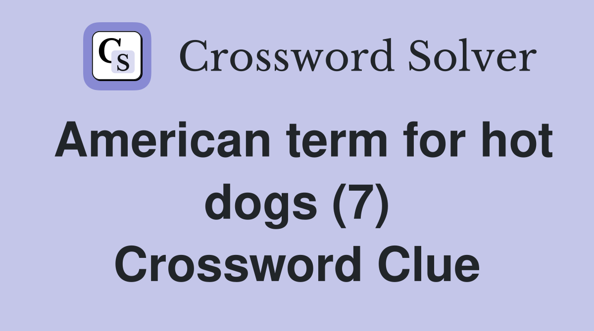 American term for hot dogs (7) Crossword Clue