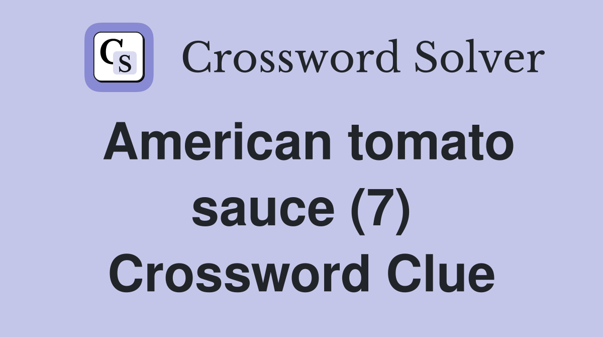American tomato sauce (7) Crossword Clue