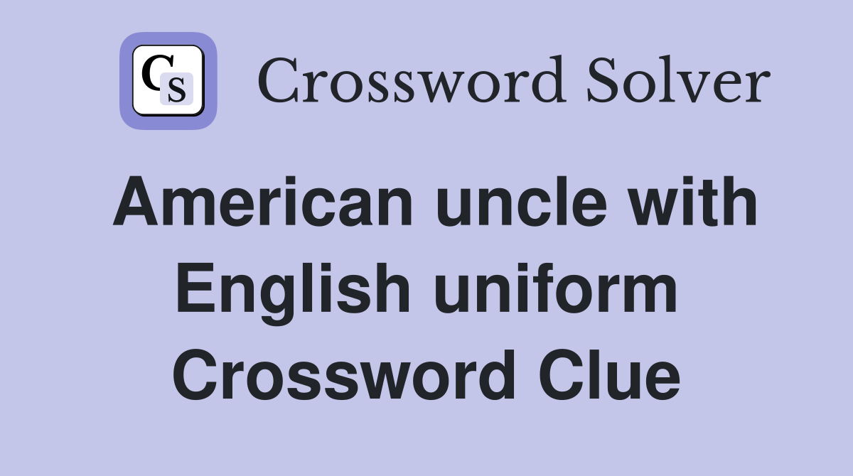 American uncle with English uniform Crossword Clue