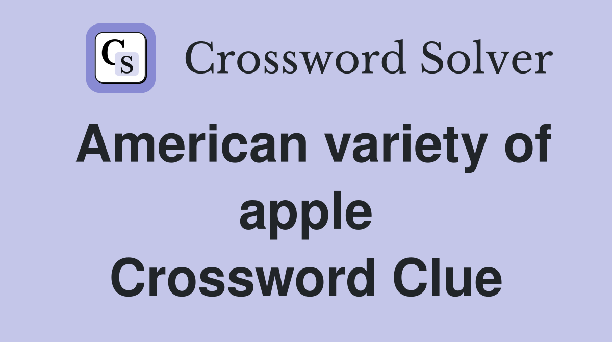 American variety of apple Crossword Clue
