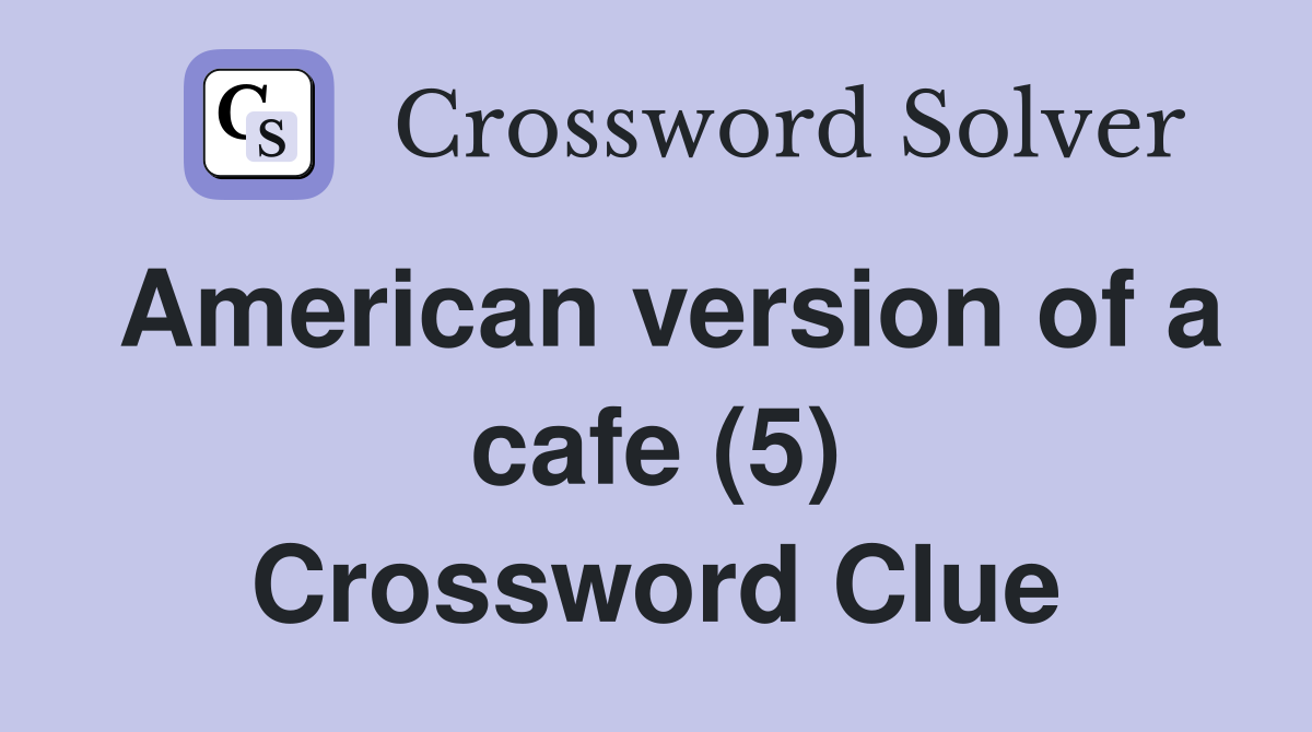 American version of a cafe (5) Crossword Clue