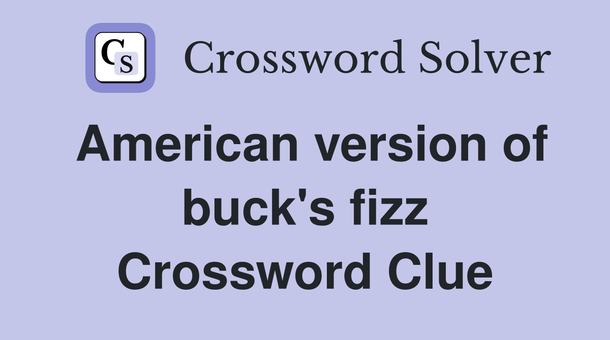 American version of buck's fizz Crossword Clue