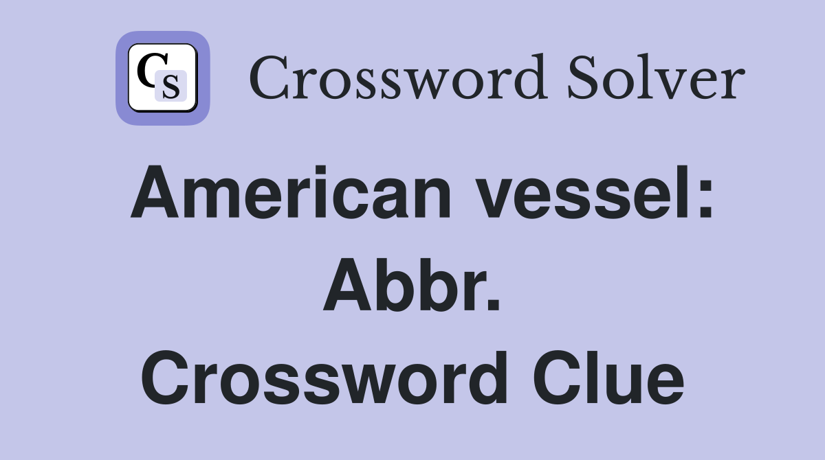 American vessel: Abbr. Crossword Clue