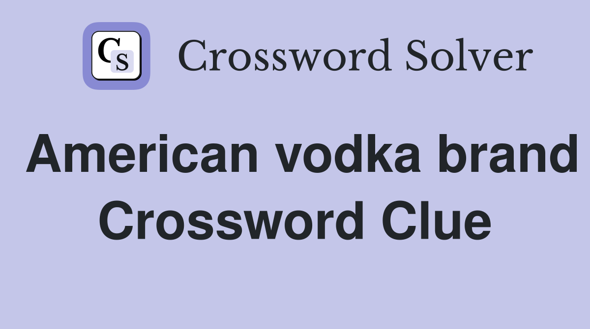 American vodka brand Crossword Clue