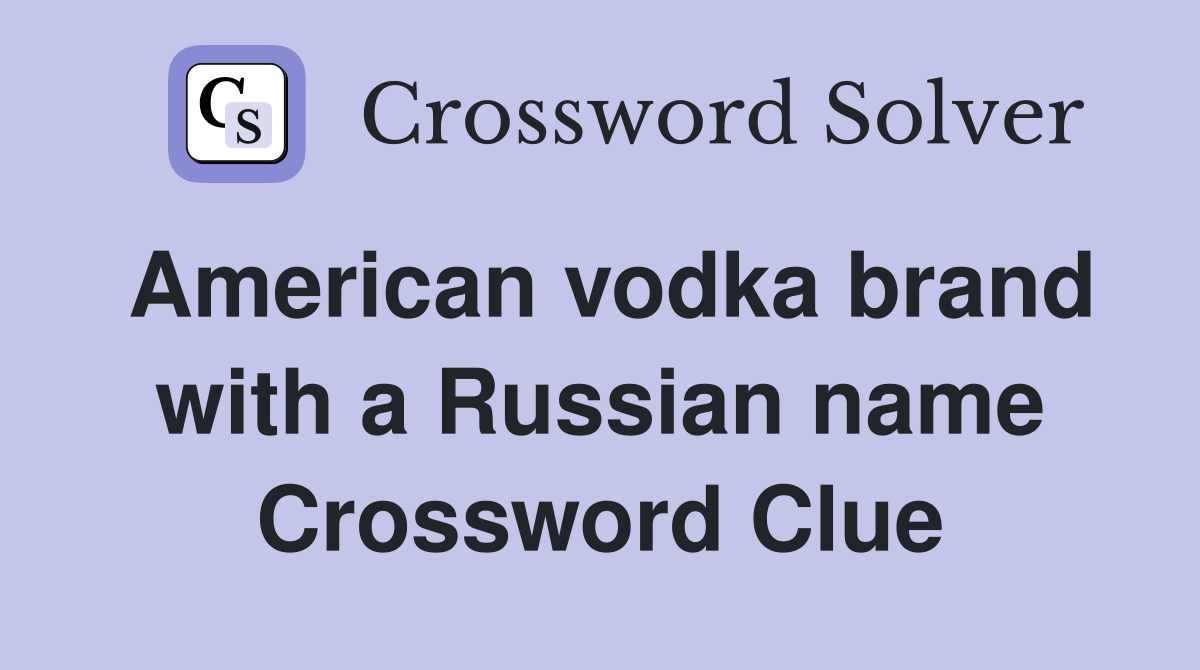 American vodka brand with a Russian name Crossword Clue