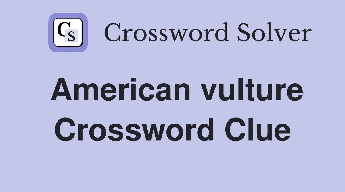 American vulture Crossword Clue