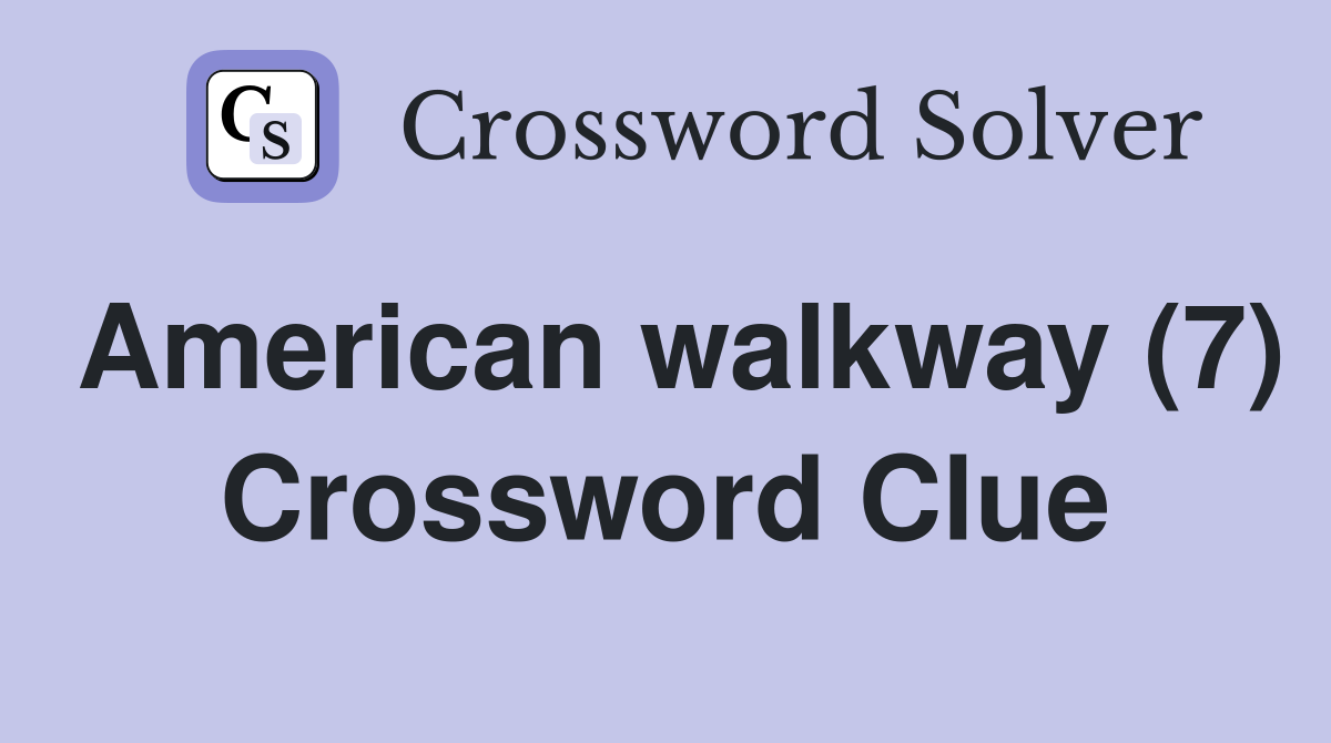 American walkway (7) Crossword Clue