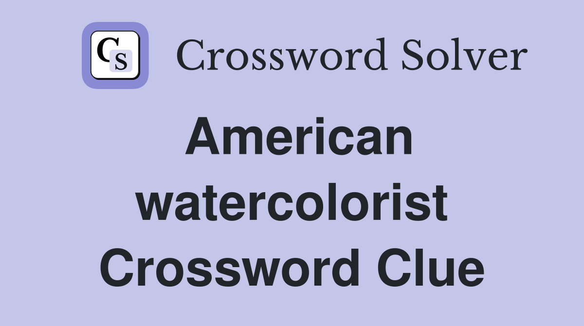 American watercolorist Crossword Clue