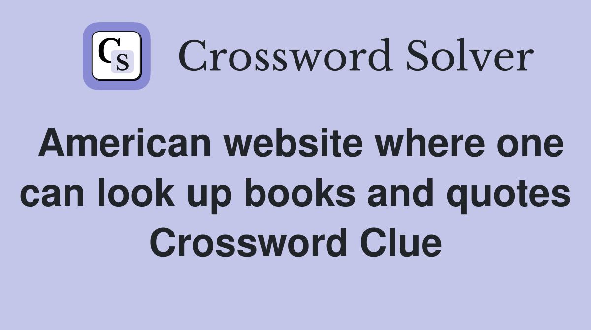 American website where one can look up books and quotes Crossword Clue