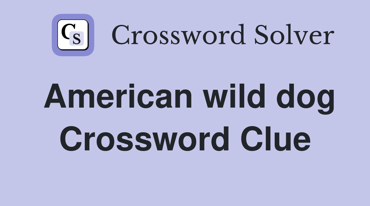 American wild dog Crossword Clue