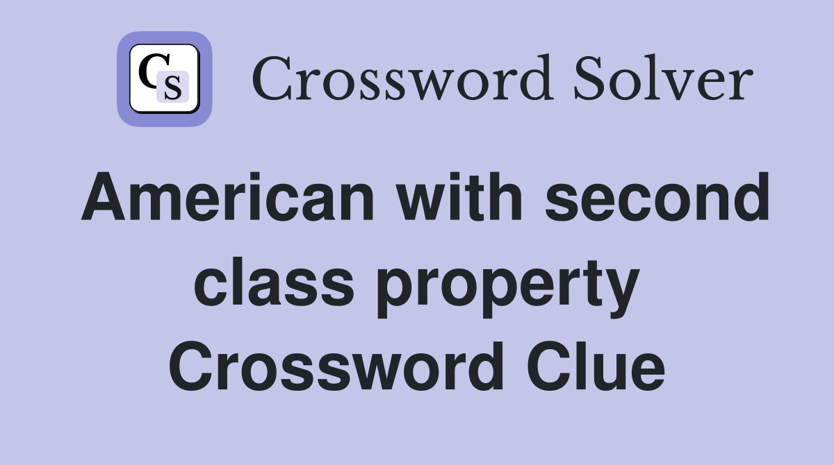American with second class property Crossword Clue