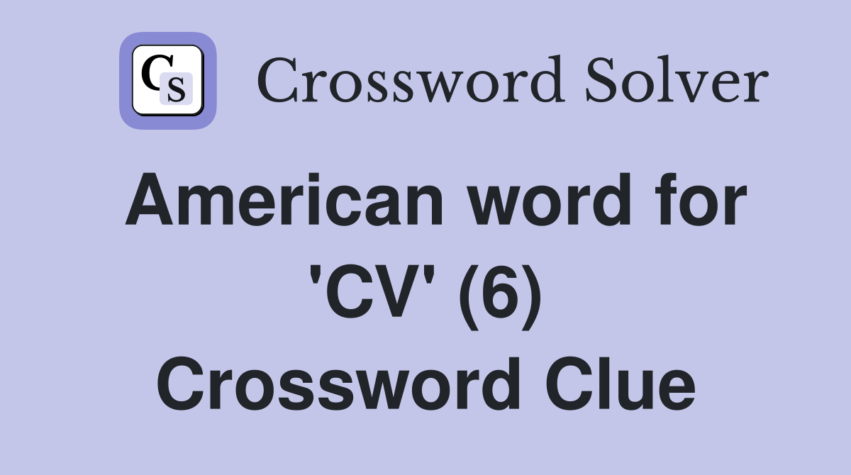 American word for 'CV' (6) Crossword Clue