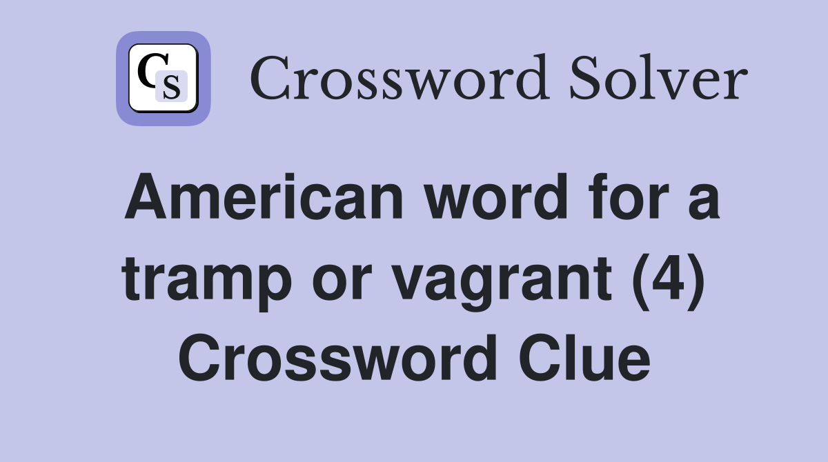 American word for a tramp or vagrant (4) Crossword Clue