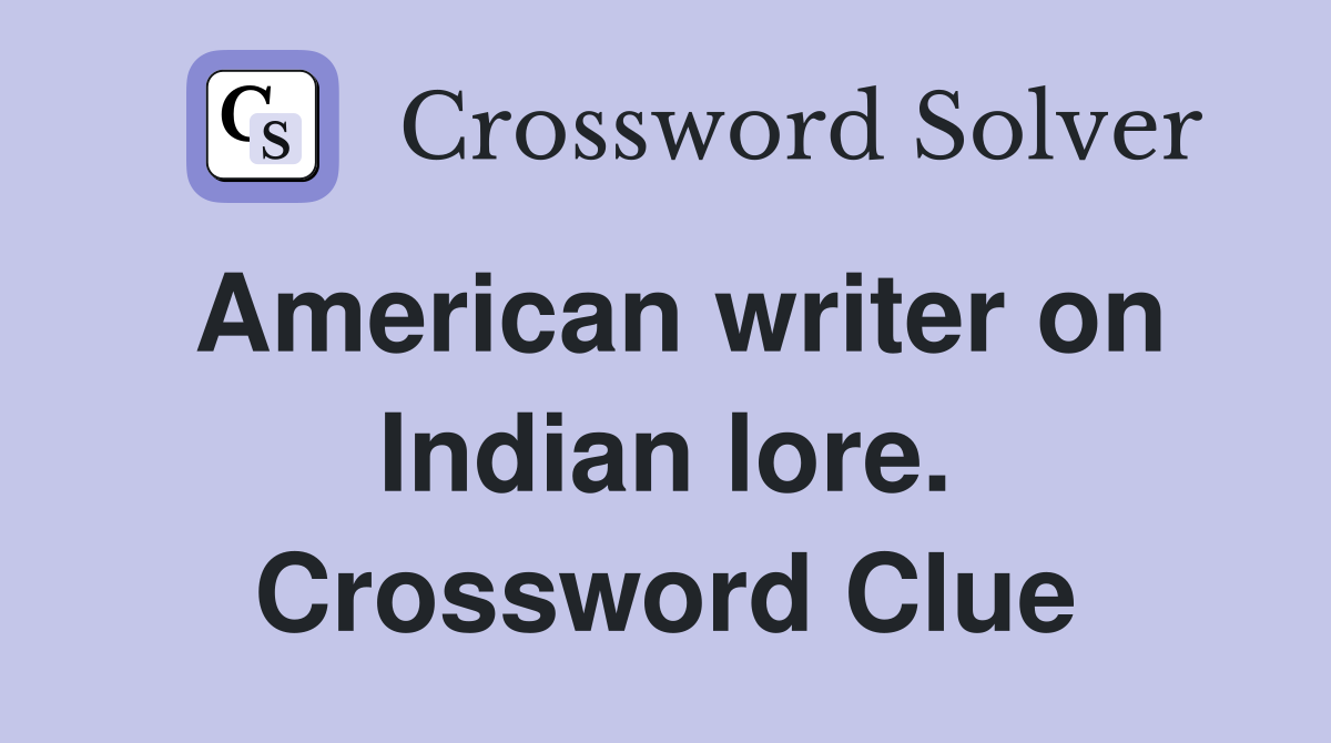American writer on Indian lore. Crossword Clue