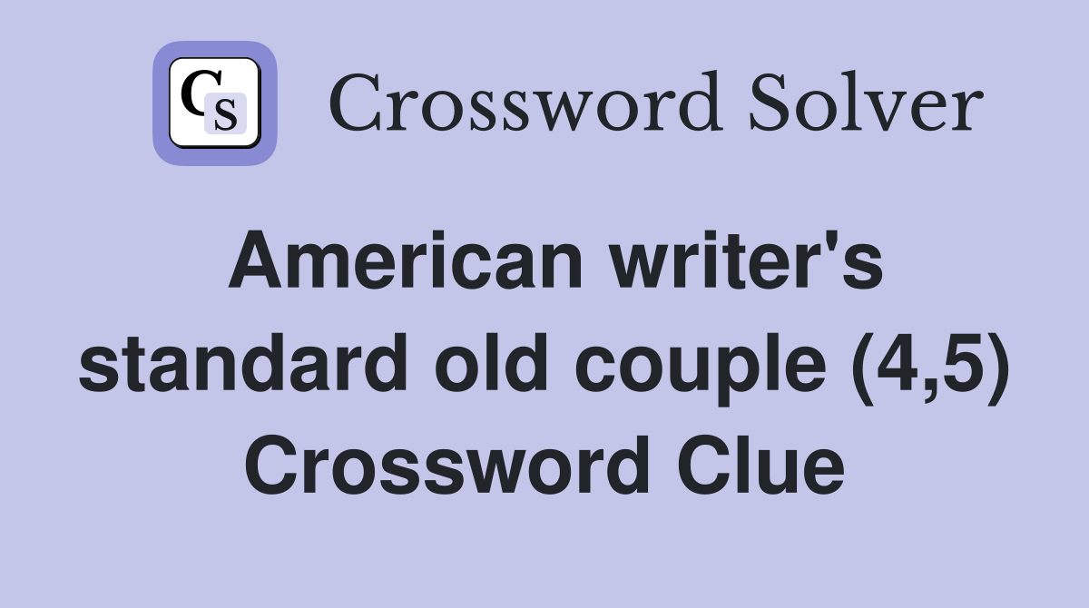 American writer's standard old couple (4,5) Crossword Clue