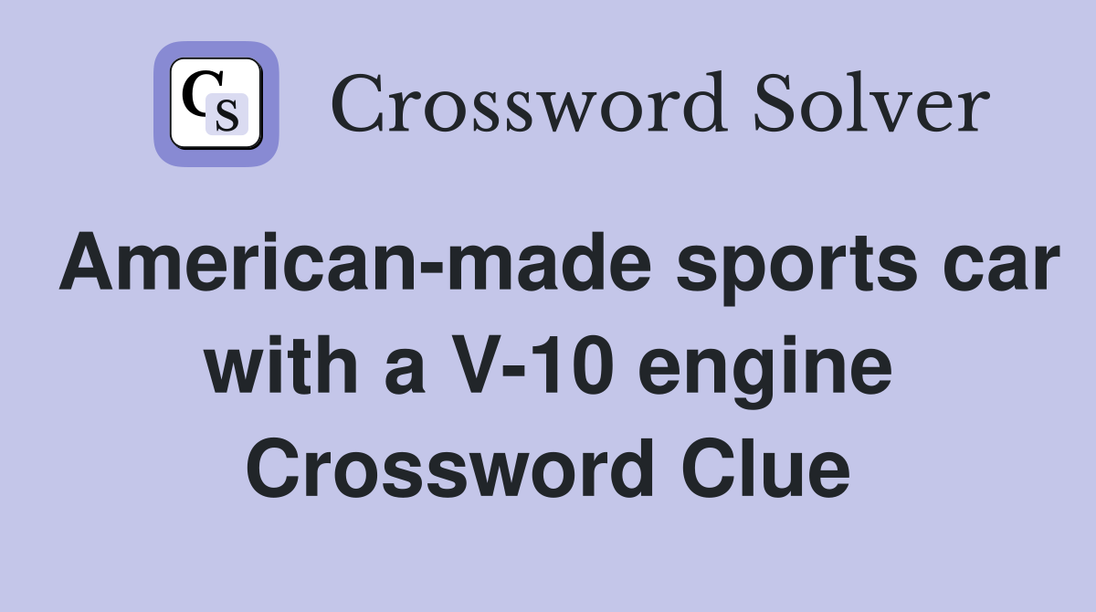 American-made sports car with a V-10 engine Crossword Clue