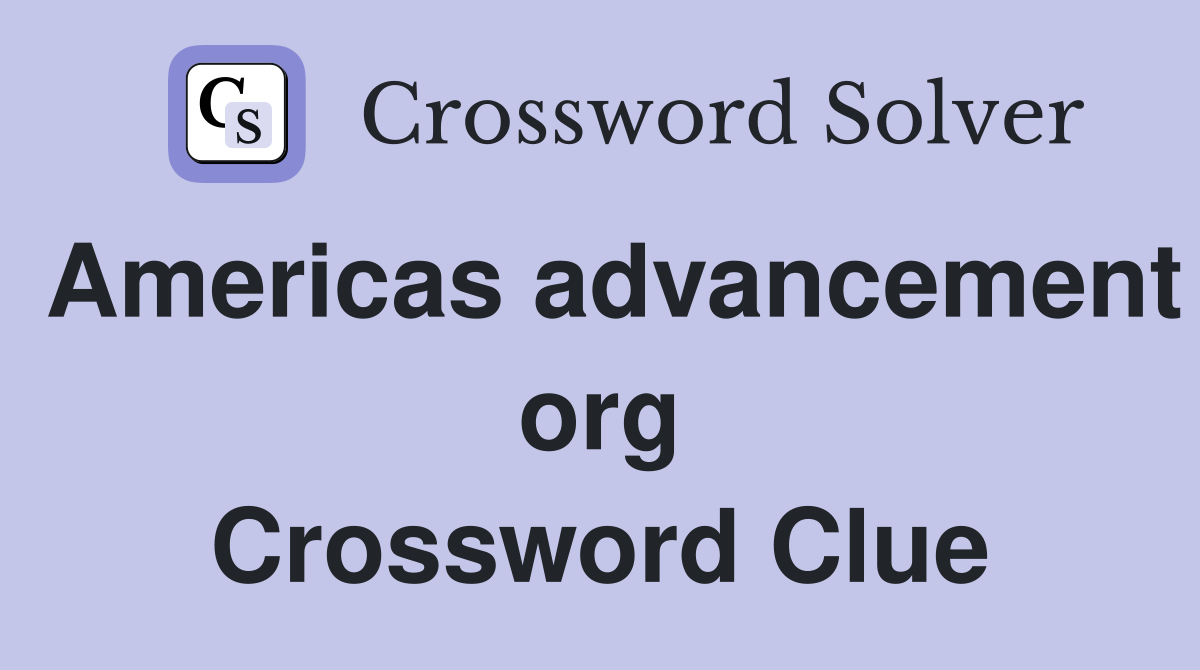 Americas advancement org Crossword Clue