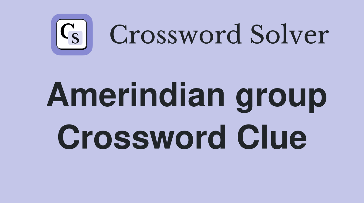 Amerindian group Crossword Clue