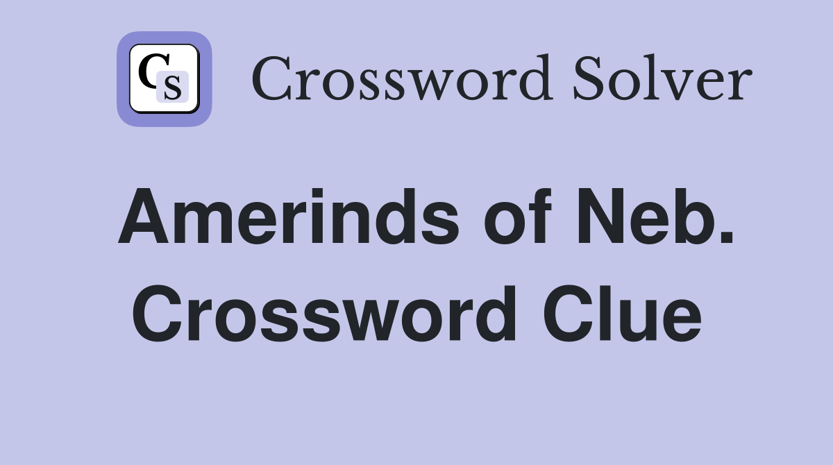 Amerinds of Neb. Crossword Clue