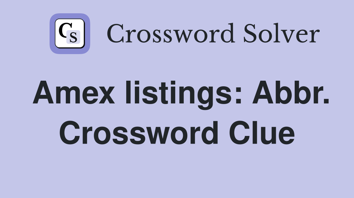 Amex listings: Abbr. Crossword Clue