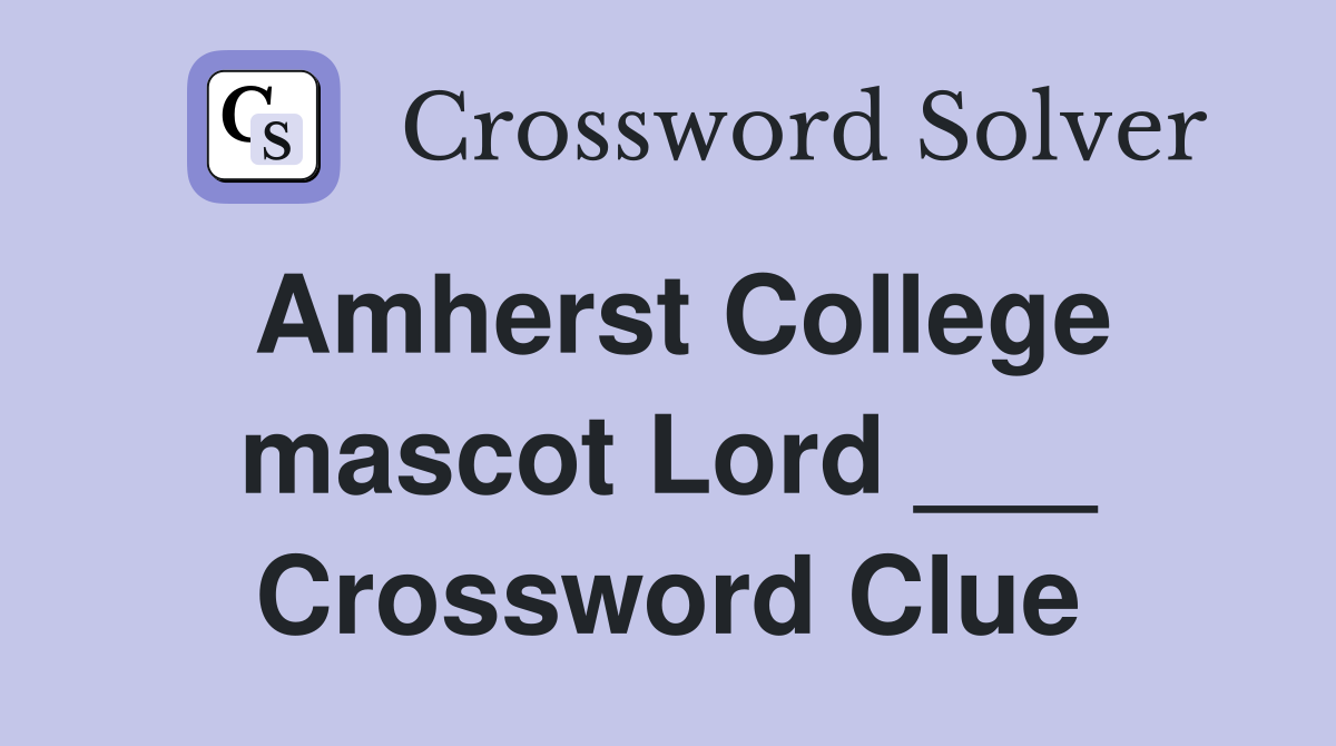 Amherst College mascot Lord ___ Crossword Clue