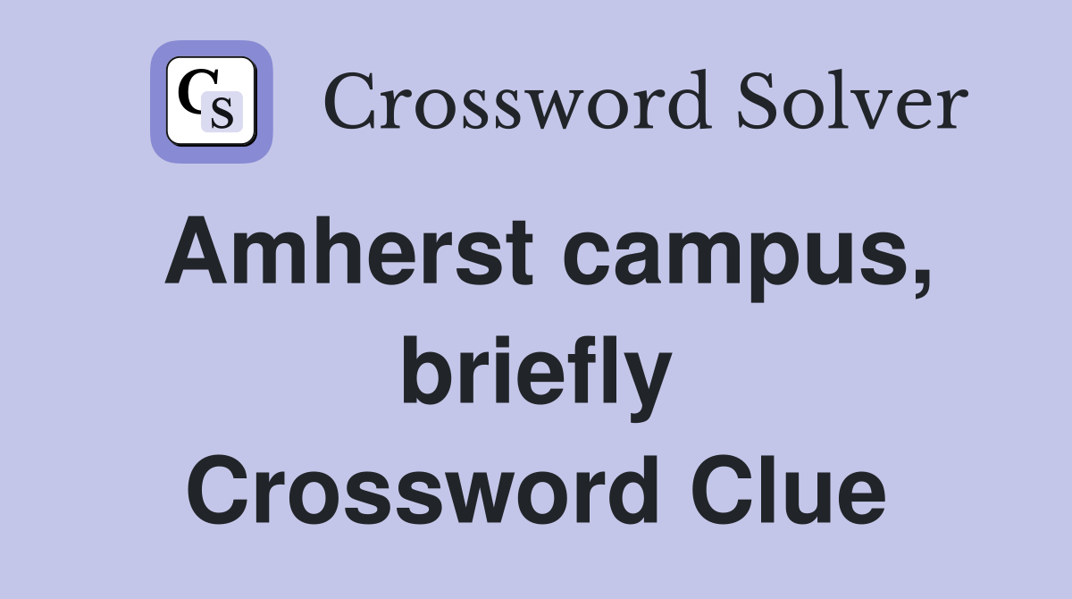 Amherst campus, briefly Crossword Clue