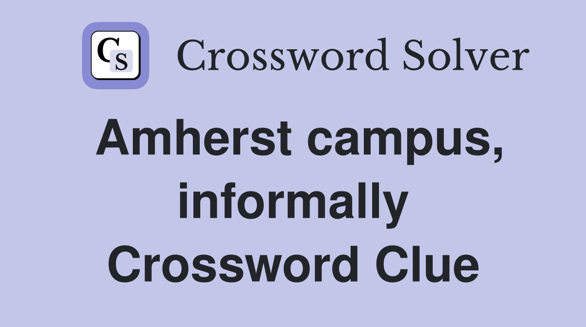 Amherst campus, informally Crossword Clue