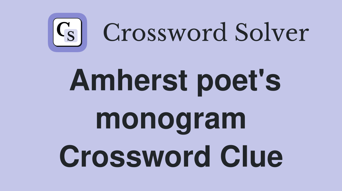 Amherst poet's monogram Crossword Clue