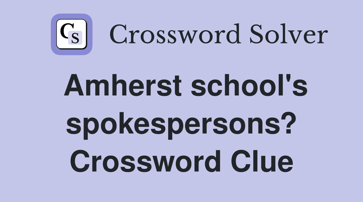 Amherst school's spokespersons? Crossword Clue