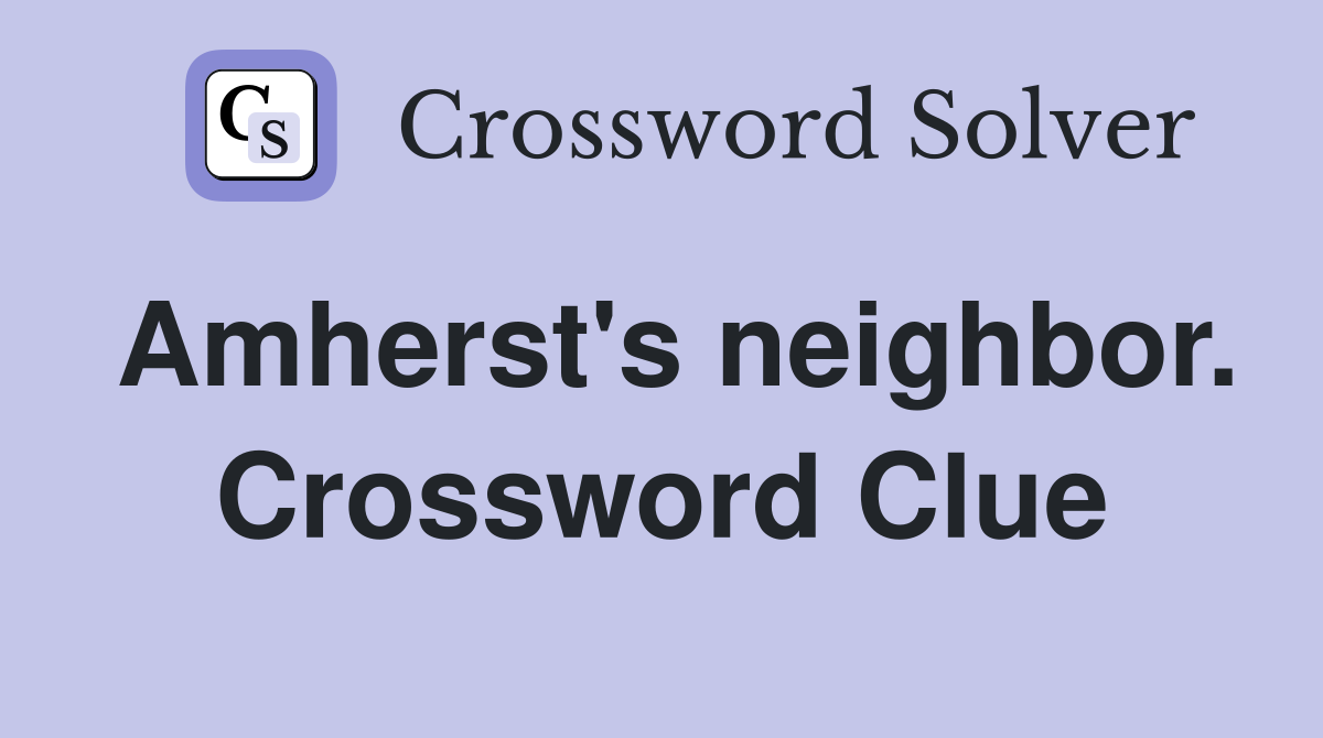 Amherst's neighbor. Crossword Clue
