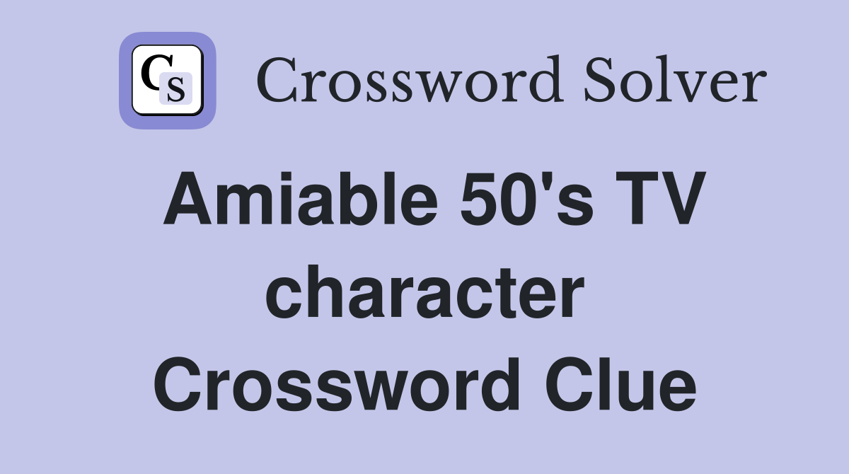 Amiable 50's TV character Crossword Clue