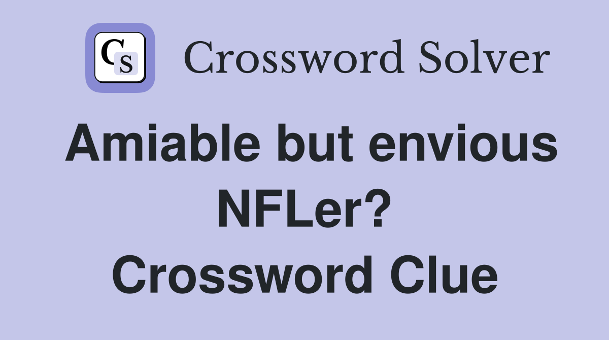 Amiable but envious NFLer? Crossword Clue