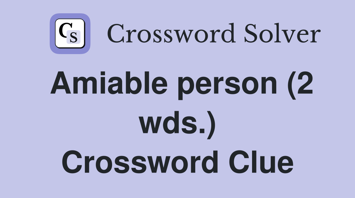 Amiable person (2 wds.) Crossword Clue