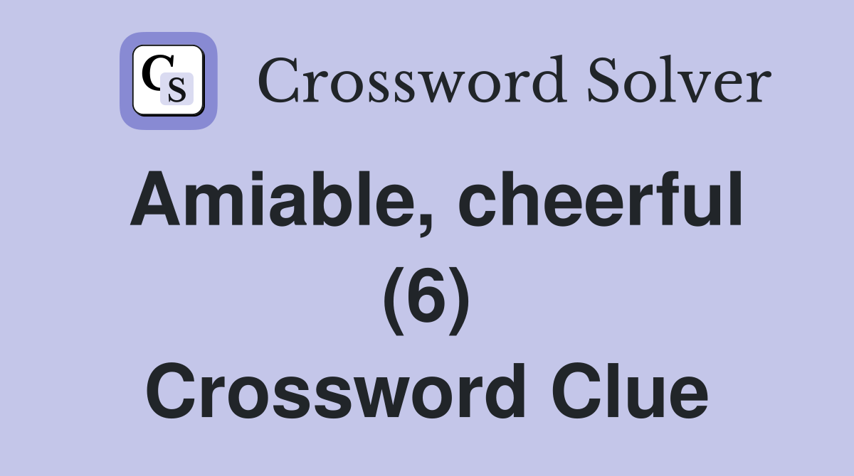 Amiable, cheerful (6) Crossword Clue
